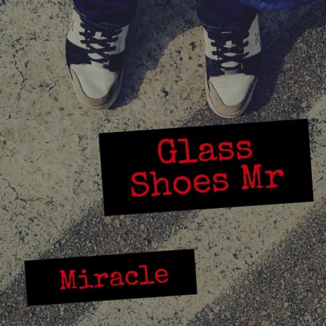 Glass Shoes Mr | Boomplay Music
