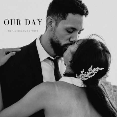 Our Day (To My Beloved Wife) | Boomplay Music