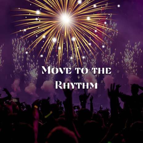 Move to the Rhythm | Boomplay Music