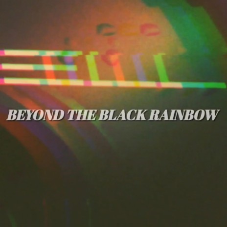 Beyond the Black Rainbow | Boomplay Music