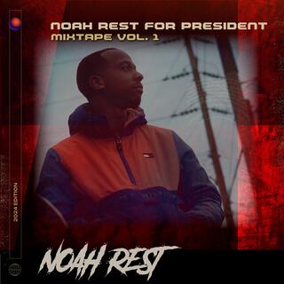 Noah Rest For President (Mixtape Vol. 1)