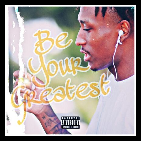 Be Your Greatest | Boomplay Music