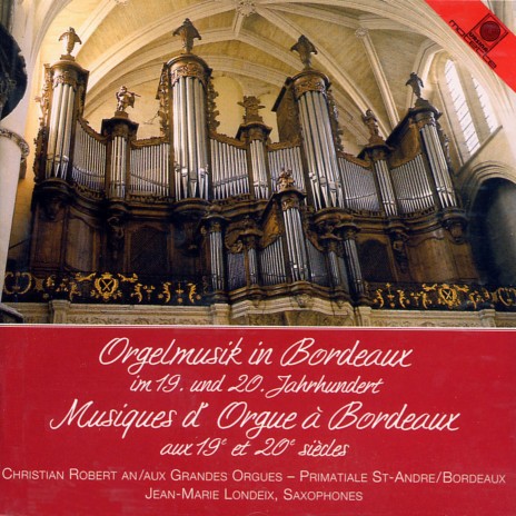 Oraisons pour 4 saxophones et orgue - ft. Christian / Londeix & Jean-Marie (Sax)