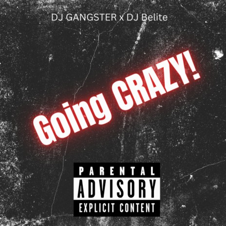 Going CRAZY! ft. DJ Gangster | Boomplay Music