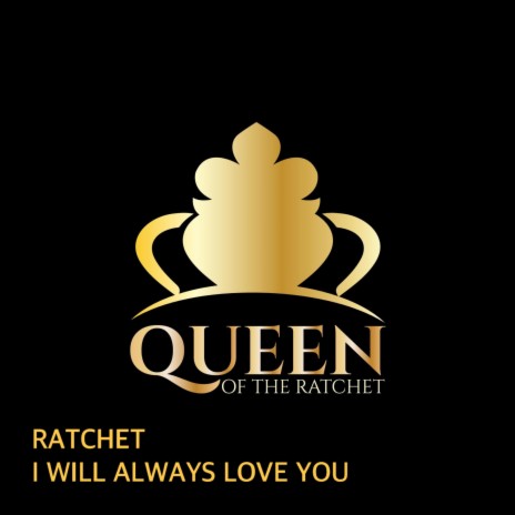 Ratchet I Will Always Love You ft. Chelsea Regina
