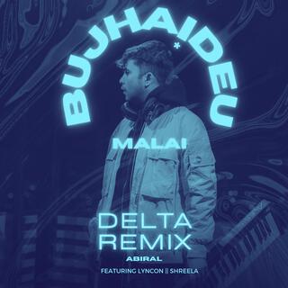 Bujhaideu Malai (Delta Remix)