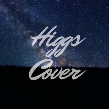 Higgs Cover | Boomplay Music