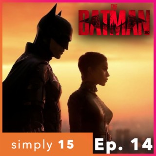Simply 15 | Ep.14 - The Batman