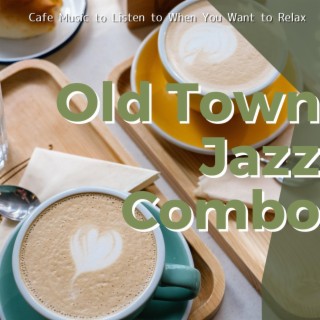 Cafe Music to Listen to When You Want to Relax