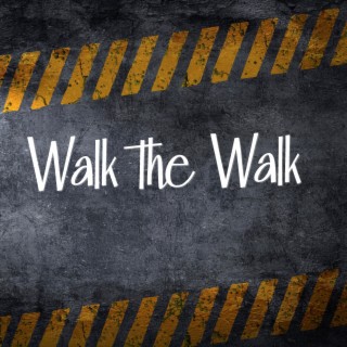 Walk the Walk