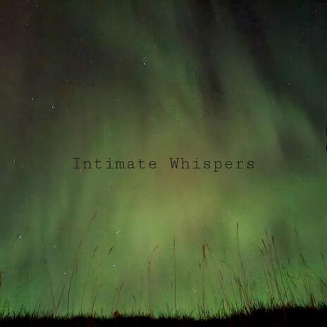 Intimate Whispers | Boomplay Music