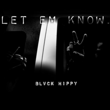 LET EM KNOW | Boomplay Music