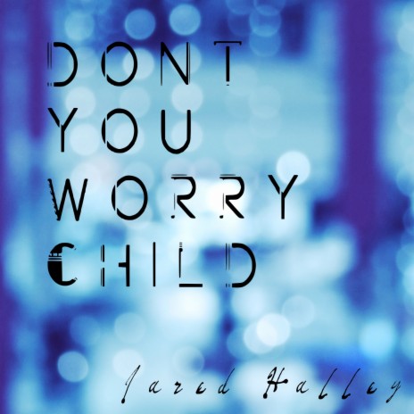 Don't You Worry Child | Boomplay Music