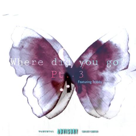 Where did you go? ft. tr3bby | Boomplay Music