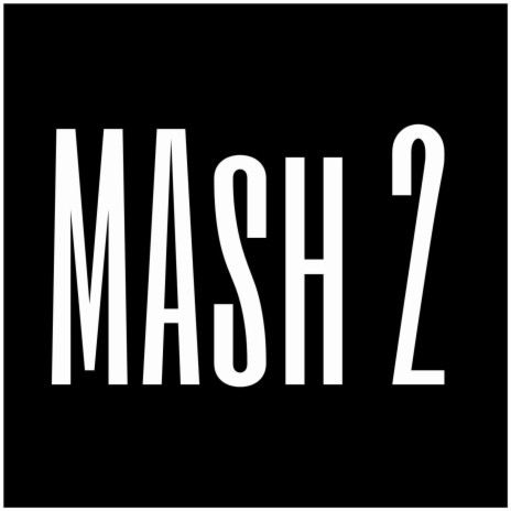 MASH 2 | Boomplay Music