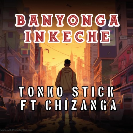 Tonko Stick Banyonga Inkeche ft. Chizanga | Boomplay Music