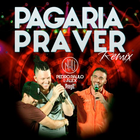 Pagaria Pra Ver (Remix) ft. Dj Prego SU & Pedro Paulo & Alex | Boomplay Music
