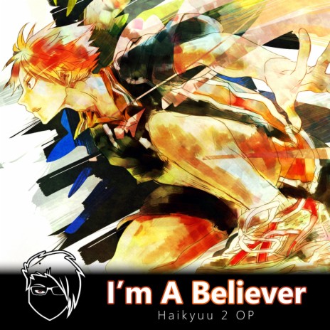 I'm A Believer (Haikyuu!! 2 OP) | Boomplay Music