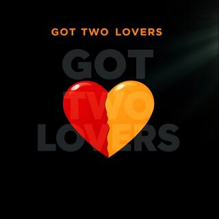 Got Two Lovers