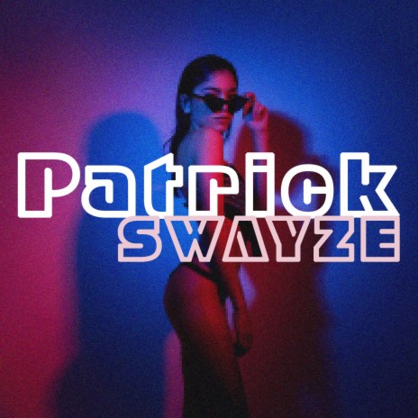 Patrick Swayze | Boomplay Music