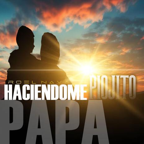 ROEL NAVA HACIENDOME PIOJITO PAPA | Boomplay Music