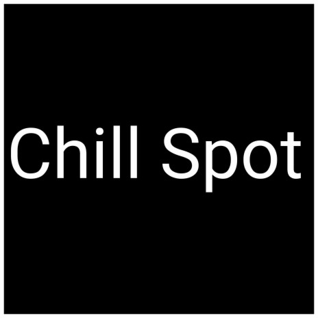 Chill Spot | Boomplay Music