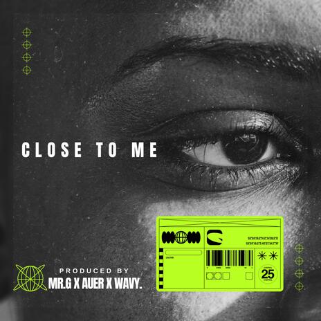 CLOSE TO ME ft. WAVY. & AUER | Boomplay Music