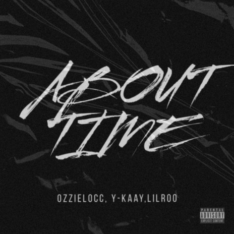 About Time ft. Ozzielocc & LilRoo