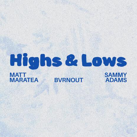 Highs & Lows ft. BVRNOUT & Sammy Adams | Boomplay Music