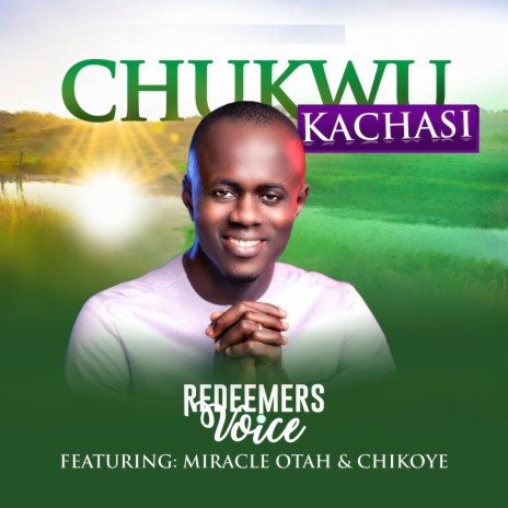 Chukwu Kachsi ft. Chikoye & Miracle Otah | Boomplay Music