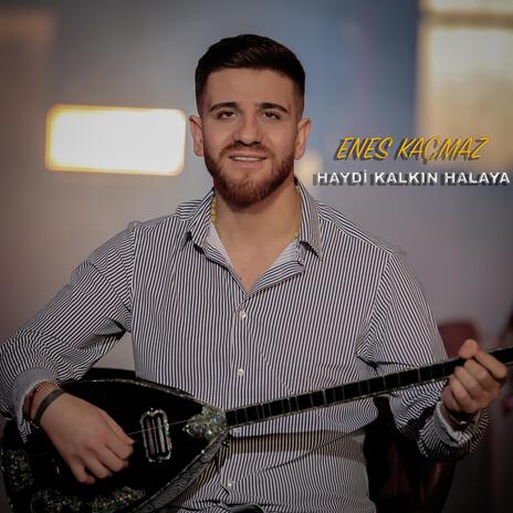 HAYDİ KALKIN HALAYA | Boomplay Music