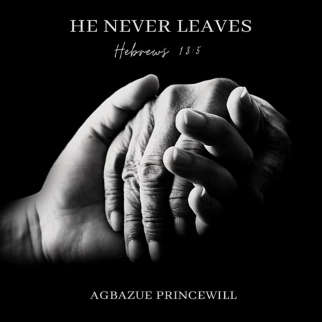 He never leaves | Boomplay Music