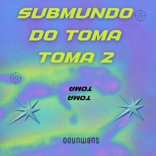 SUBMUNDO DO TOMA TOMA 2