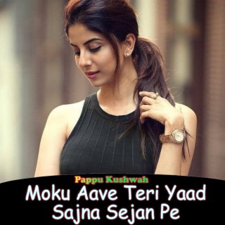 Moku Aave Teri Yaad Sajna Sejan Pe