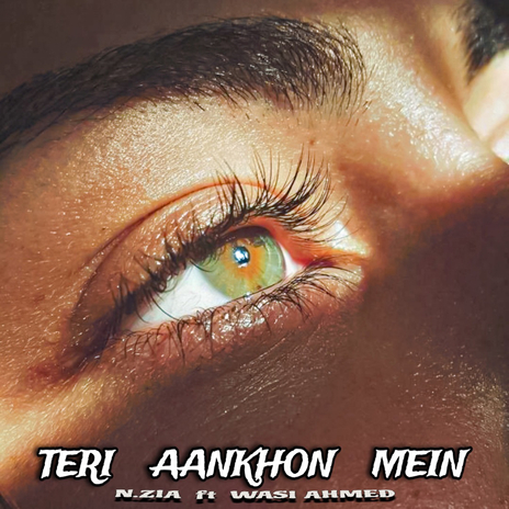 Teri Aankhon Me ft. WASI AHMED | Boomplay Music