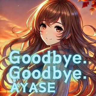 Good bye. Good bye. lyrics | Boomplay Music