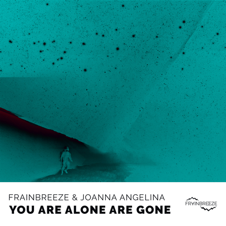 You are Alone are Gone (Chillout Mix) ft. Joanna Angelina | Boomplay Music