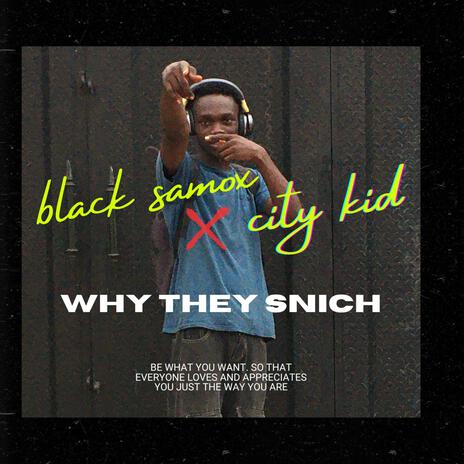 why they snich ft. citykid | Boomplay Music