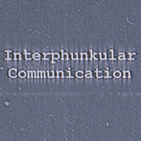 Interphunkular Communication | Boomplay Music