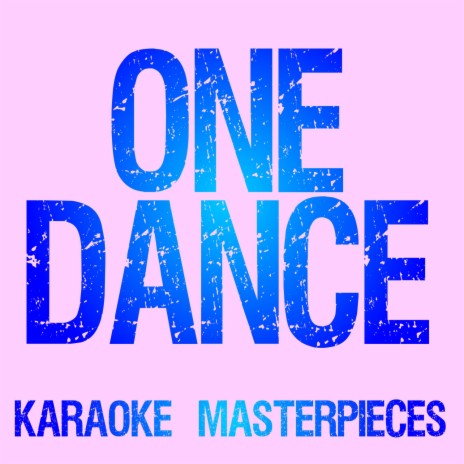 One Dance (Originally Performed by Drake) [Instrumental Karaoke Version] | Boomplay Music