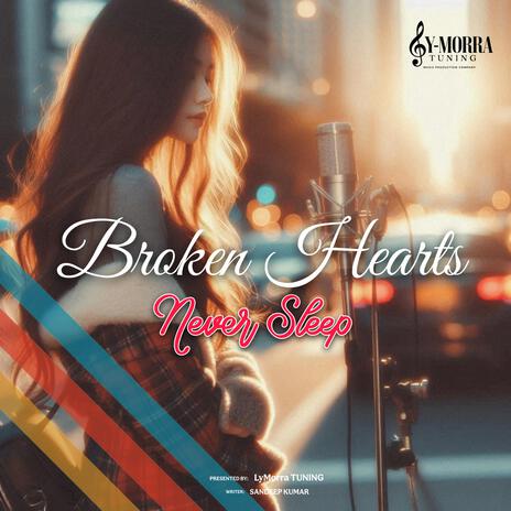 Broken Hearts Never Sleep | Boomplay Music