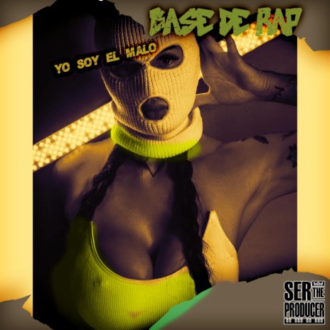 Base De Rap Yo Soy El Malo ft. Ser The Producer | Boomplay Music