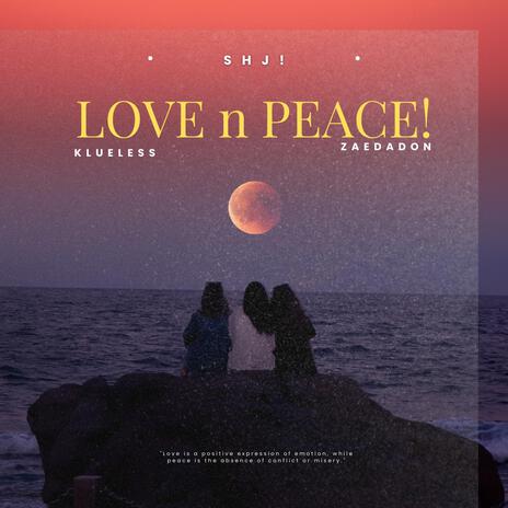 LOVE n PEACE! ft. Klueless & Zaedadon