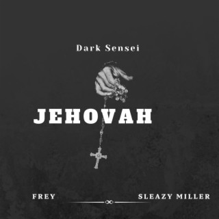 JEHOVAH (feat. Frey & Sleazy Miller)