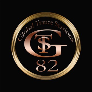 Global Trance Sessions Ep. 82