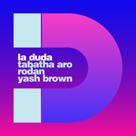 La Duda ft. Tabatha Aro, Yash Browns & Sir Andy Vaney | Boomplay Music