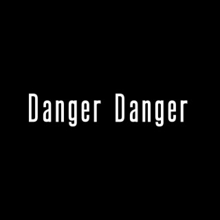 Danger Danger