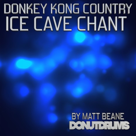 Ice Cave Chant (from Donkey Kong Country) | Boomplay Music