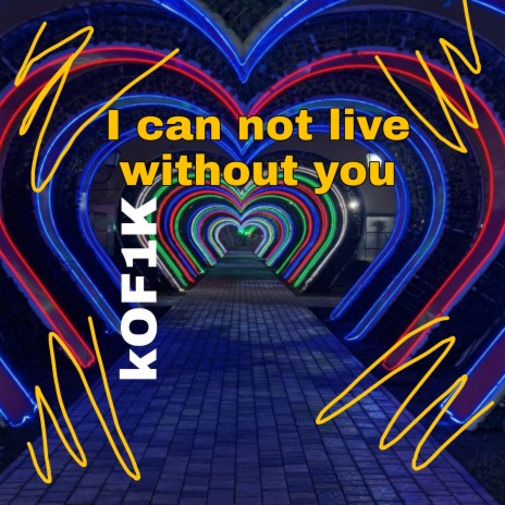 I Can Not Live Without You