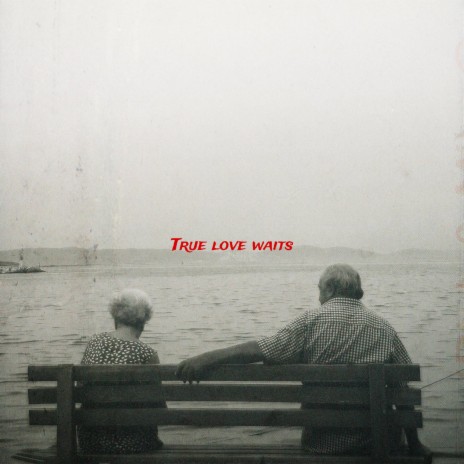 True Love Waits | Boomplay Music
